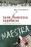 Suor Francesca Semporini maestra. Fondatrice Congregazione sorelle misericordiose libro