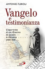 Vangelo e testimonianza. L'esperienza di san Giustino de Jacobis in Abissinia (1839-1860) libro