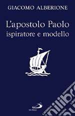 L'apostolo Paolo ispiratore e modello libro