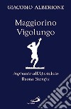 Maggiorino Vigolungo. Aspirante all'Apostolato Buona Stampa libro