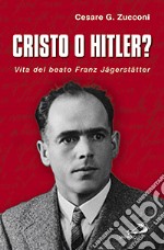 Cristo o Hitler? Vita del beato Franz Jäegerstäetter