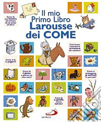 Il mio primo libro Larousse dei come libro