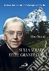 Sulla strada delle grandi cime. Gina Tincani (1889-1976) libro