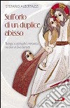 Sull'orlo di un duplice abisso. Teologia e spiritualità monastica nei diari di Divo Barsotti libro