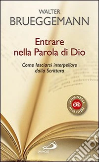 Entrare nella parola di Dio. Come lasciarsi interpellare dalla Scrittura libro