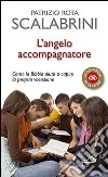 L'angelo accompagnatore. Come la Bibbia aiuta a capire la propria vocazione libro