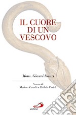 Il cuore di un vescovo. Mons. Gianni Danzi libro