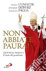 Non abbiate paura! Giovanni Paolo II. L'inizio del pontificato libro