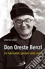 Don Oreste Benzi. Un infaticabile apostolo della carità libro