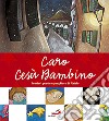 Caro Gesù Bambino. Pensieri, poesie e preghiere di Natale. Ediz. illustrata libro di Cima L. (cur.)