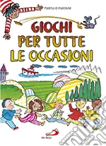 Giochi per tutte le occasioni. Ediz. illustrata libro