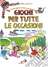 Giochi per tutte le occasioni. Ediz. illustrata libro di Parolini Marsilio