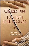 La crisi del dono. La nascita e il no alla vita libro