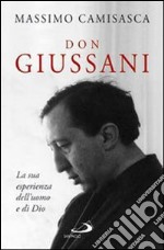 Don Giussani. La sua esperienza dell'uomo e di Dio