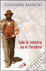 Solo la sinistra va in paradiso libro