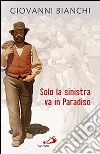 Solo la sinistra va in paradiso libro