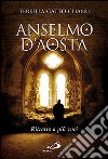 Anselmo d'Aosta. Ritratto a più voci libro