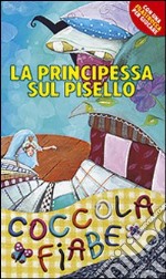 La principessa sul pisello. Ediz. illustrata