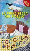 La principessa sul pisello. Ediz. illustrata libro di Andersen Hans Christian Cima Lodovica