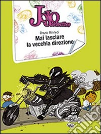 Mai lasciare la vecchia direzione. Jojo detective libro
