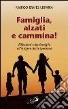 Famiglia, alzati e cammina! Riflessioni sulla famiglia all'insegna della speranza libro