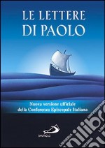 Le Lettere di Paolo. Nuova versione ufficiale della Conferenza Episcopale Italiana libro