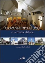 Giovanni Michelucci e la Chiesa italiana libro