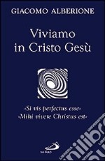 Viviamo in Cristo Gesù. «Si vis perfectus esse». «Mihi vivere Christus est» libro