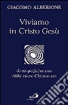 Viviamo in Cristo Gesù. «Si vis perfectus esse». «Mihi vivere Christus est» libro di Alberione Giacomo Centro di spiritualità paolina (cur.)