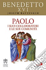 Paolo. I suoi collaboratori e le sue comunità libro