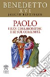 Paolo. I suoi collaboratori e le sue comunità libro di Benedetto XVI (Joseph Ratzinger) Guerriero E. (cur.)