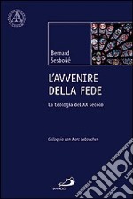 L'avvenire della fede. La teologia del XX secolo. Colloquio con Marc Leboucher