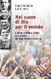 Nel cuore di Dio per il mondo. Il laicato cattolico in Italia e nel carisma del Beato Giacomo Alberione (1884-1971) libro