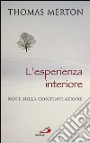 L'esperienza interiore. Note sulla contemplazione libro di Merton Thomas