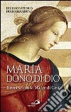 Maria: dono di Dio. Un mese con la Madre di Gesù libro