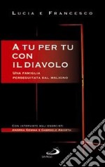 A tu per tu con il diavolo. Una famiglia perseguitata dal maligno libro