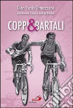 Coppi & Bartali. Due amici che l'Italia voleva rivali, raccontati dai figli libro