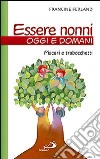 Essere nonni oggi e domani. Piaceri e trabocchetti libro di Ferland Francine