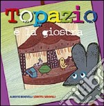 Topazio e la giostra. Ediz. illustrata libro