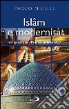Islam e modernità. Nel pensiero riformista islamico libro di Nicelli Paolo