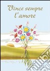 Vince sempre l'amore libro di Sala R. (cur.)