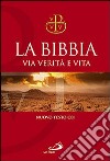 La Bibbia. Via verità e vita libro