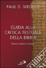 Guida alla critica testuale della Bibbia. Storia, metodi e risultati libro