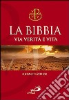 La Bibbia. Via verità e vita libro