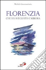 Florenzia che ha svegliato l'aurora libro