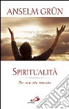 Spiritualità. Per una vita riuscita libro