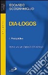 Dia-logos. Verso una pedagogia del dialogo. Vol. 1: Prospettive libro