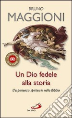 Un Dio fedele alla storia. L'esperienza spirituale nella Bibbia libro