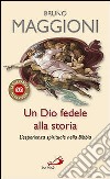 Un Dio fedele alla storia. L'esperienza spirituale nella Bibbia libro