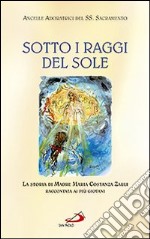 Sotto i raggi del sole. La storia di Madre Maria Costanza Zauli raccontata ai più giovani